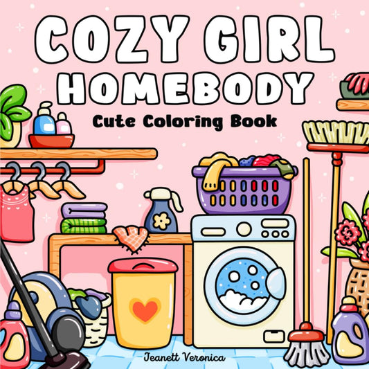 Cozy Girl Homebody: Cute Coloring Book for Adults and Teens