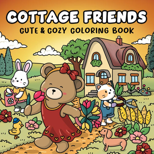 Cottage Friends: Cute & Cozy Coloring Book for Adults, Teens, and Kids